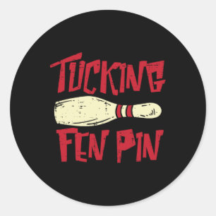 Bowling Tucking Fen Pin Funny Adult Humour Bowler Classic Round Sticker