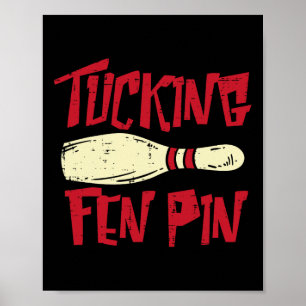 Bowling Tucking Fen Pin Funny Adult Humour Bowler Poster