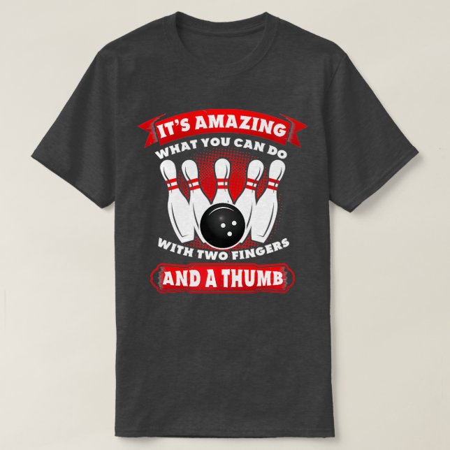 Bowling Two Fingers A Thumb T T-Shirt (Design Front)