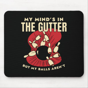 Bowling Vintage My Minds In The Gutter Ll Pin Funn Mouse Pad