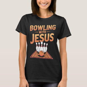 Bowling With Jesus For Faithful Fun And Laughter T-Shirt