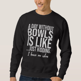 Bowls funny sports gift idea sweatshirt