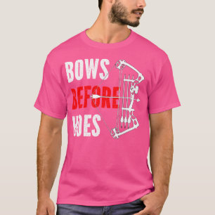 Bows Before Hoes Funny Bow Hunting Pun Archery Lov T-Shirt