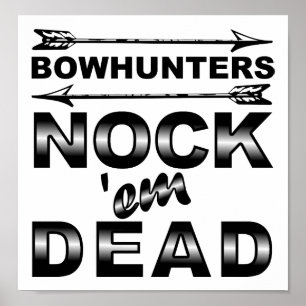 Bows Nock'em Dead Funny Hunting Poster