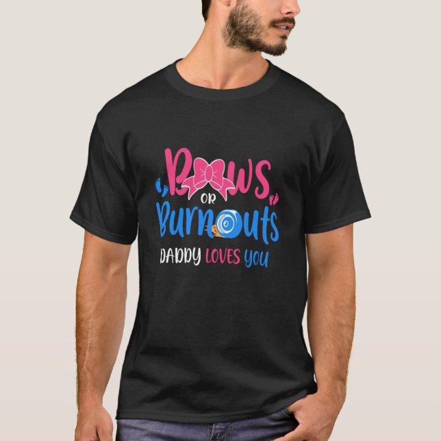 Bows Or Burnouts Daddy Loves You Gender Reveal Par T-Shirt (Front)