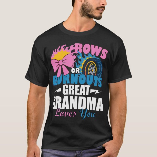 Bows Or Burnouts Great Grandma Loves You Gender Re T-Shirt (Front)