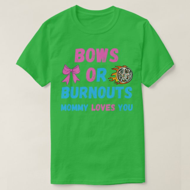 Bows Or Burnouts Mom Loves You Gender Reveal Baby  T-Shirt (Design Front)