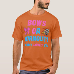 Bows Or Burnouts Mum Loves You Gender Reveal Baby  T-Shirt