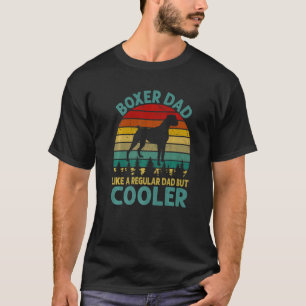 Boxer Dad Like A Regular Dad But Cooler For Father T-Shirt
