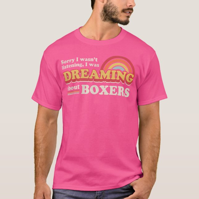 Boxer Design Dreaming About Boxers T-Shirt (Front)