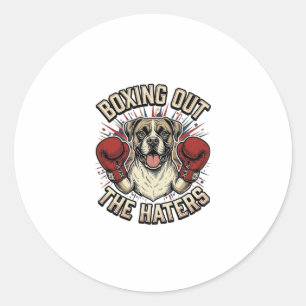 Boxer Dog Boxing Out The Haters Funny T-Shirt Desi Classic Round Sticker