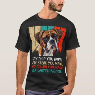 Boxer Dog EVERY CHIP YOU BREAK German Boxer Funny T-Shirt