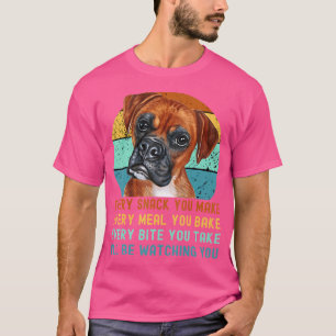 Boxer Dog Funny Mum Dad Every Snack You Make T-Shirt