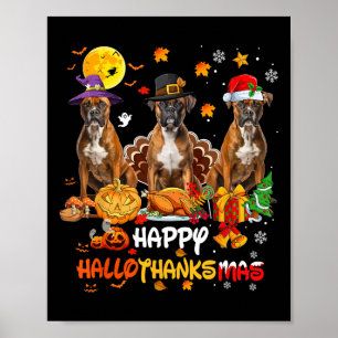 Boxer Dog Happy Halloween Thanksgiving Merry Chris Poster