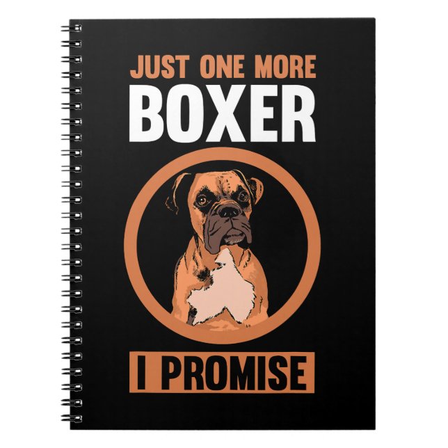Boxer Dog Just one more Boxer I promise Boxer 150  Notebook (Front)
