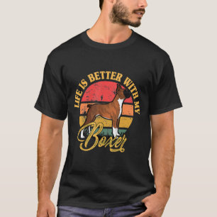 Boxer Dog Life Is Better With My Dog T-Shirt