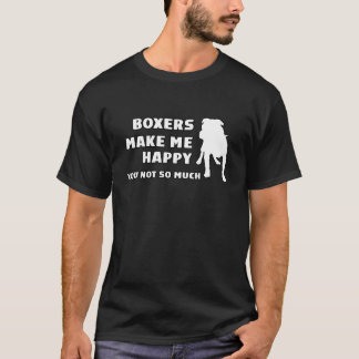 Boxer Dog lovers, Boxers make me happy T-Shirt