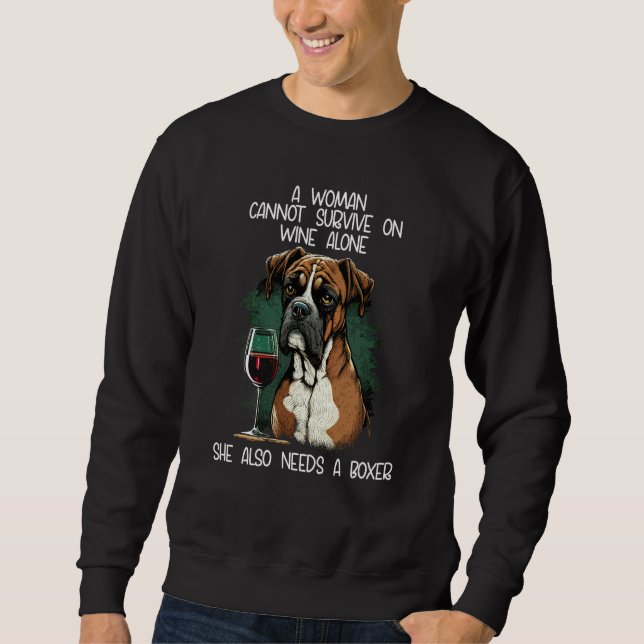 Boxer Dog Mom A Woman Cannot Survive On Wine Alone Sweatshirt (Front)