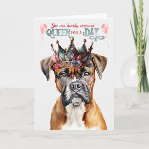Boxer Dog Queen for a Day Funny Birthday Card