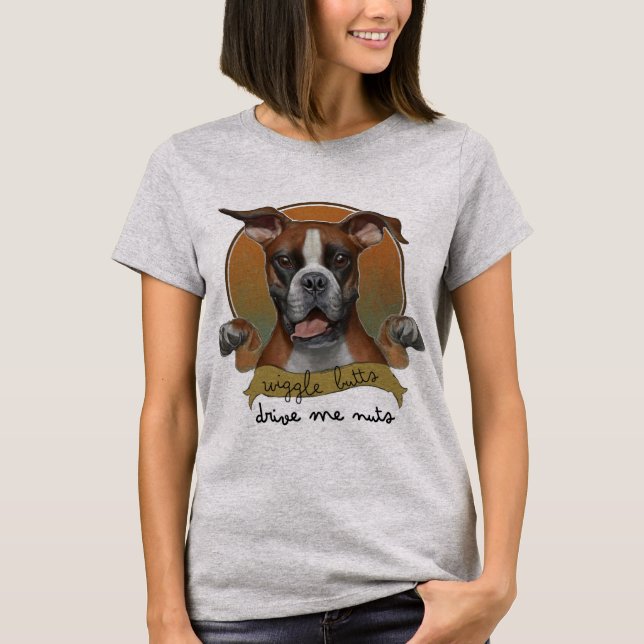Boxer Dogs - Wiggle Butts Drive Me Nuts T-Shirt (Front)
