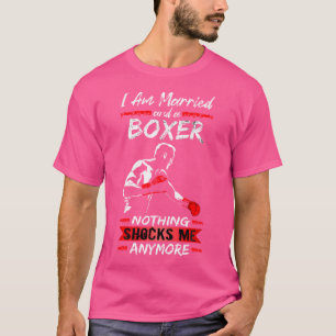 Boxer Fighter Gym Training I Am Married And A Boxe T-Shirt