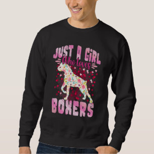 Boxer Just A Girl Who Loves Boxers Dog Flower Wome Sweatshirt