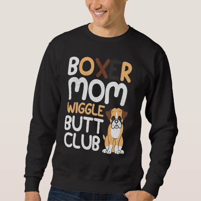Boxer Mum Wiggle Butt Club design Boxer design Dog Sweatshirt (Front)