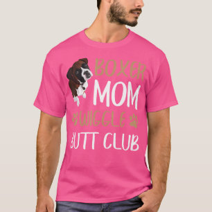 Boxer Mum Wiggle Butt Club Dog Lover T-Shirt