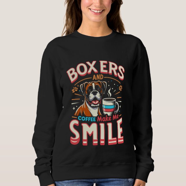 Boxers And Coffee Make Me Smile Caffeine Lover Box Sweatshirt (Front)