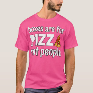 boxes are for pizza T-Shirt
