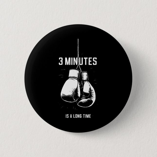 Boxing 3 Minutes Is A Long Time Funny Kickboxing B 6 Cm Round Badge (Front)