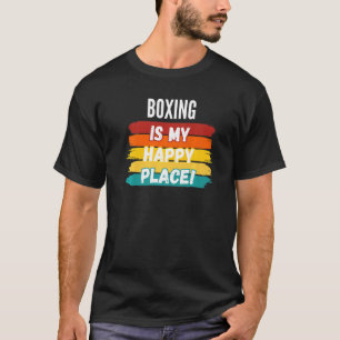 Boxing Boxing Is My Happy Place T-Shirt