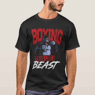 Boxing Boxing Train Like A Beast T-Shirt