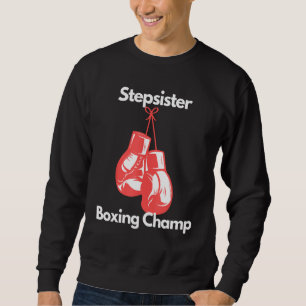 Boxing Champ Stepsister Boxing Gloves Childs Day Sweatshirt