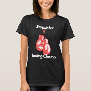 Boxing Champ Stepsister Boxing Gloves Childs Day T-Shirt