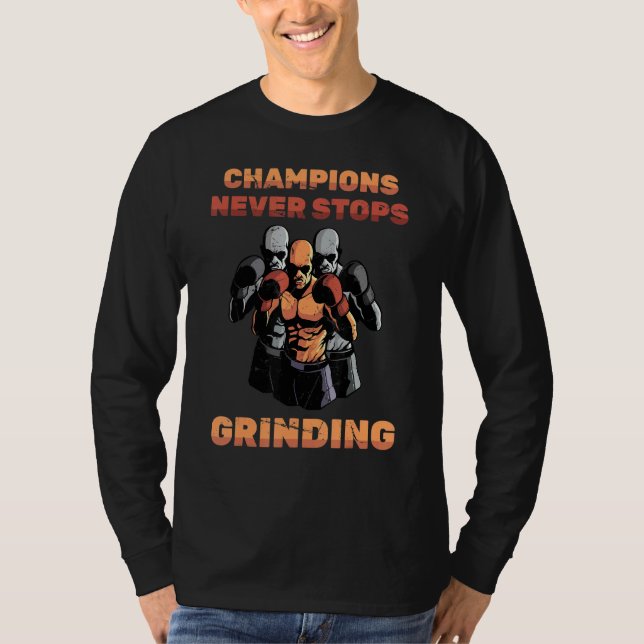 Boxing  Champions Never Stops Grinding  Boxers  Tr T-Shirt (Front)