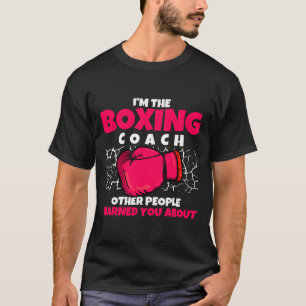 Boxing Club Trainer Of Boxer Kickboxing Boxing Coa T-Shirt