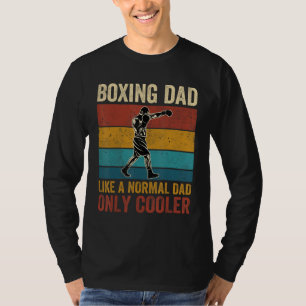 Boxing Dad Like A Normal Dad Only Cooler Father's  T-Shirt