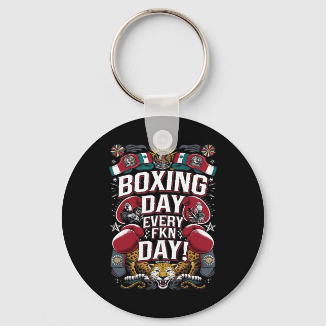 Boxing Day Every Fkn Day! Mexican Boxing  Key Ring (Front)