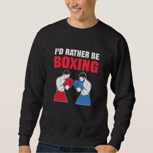 Boxing For Fighting And Boxing  Boxer Sweatshirt