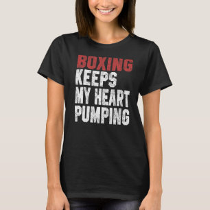 Boxing  For Men Women Boxing Keeps My Heart Pump T-Shirt