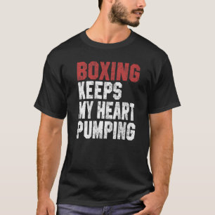 Boxing  For Men Women Boxing Keeps My Heart Pump T-Shirt