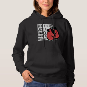 Boxing Girls Boxer Yes I Hit Like A Baby Want A Le Hoodie
