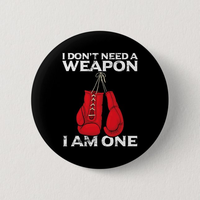 Boxing Gloves I Don't Need A Weapon Combat Boxer  6 Cm Round Badge (Front)