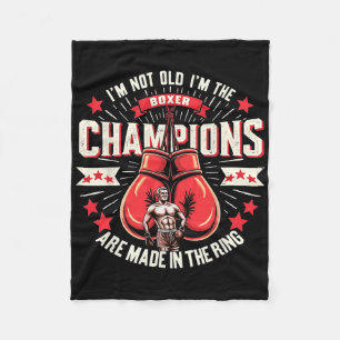 Boxing I'm Not Old I'm Boxer Champions Are Made In Fleece Blanket