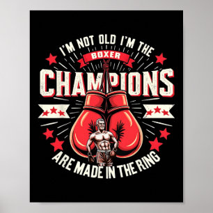 Boxing I'm Not Old I'm Boxer Champions Are Made In Poster