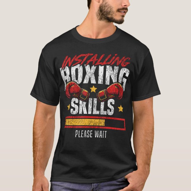 Boxing Installing Boxing Skills Please T-Shirt (Front)