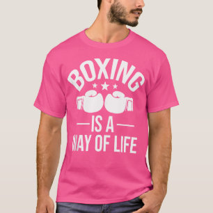 Boxing Is A Way Of Life Kickboxing Kickboxer Gym B T-Shirt