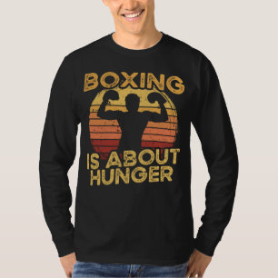 Boxing Is About Hunger I Boxer Gloves I Boxer T-Shirt