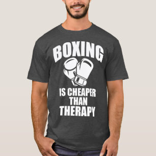 Boxing is Cheaper Than Therapy Funny Fight T-Shirt
